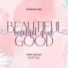 Beautiful Good Font