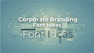 Corporate Branding Font Ideas